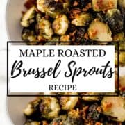 Two finished photos of bacon brussel sprouts in white bowl on pin with text overlay.