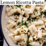 Close up overhead view of ricotta lemon pasta in braiser pin with text overlay.