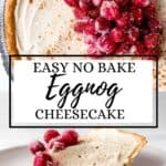 Two photos of finished eggnog cheesecake on pin with text overlay.