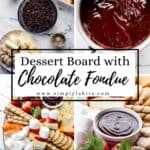 Four photos of process to make dessert board with chocolate fondue pin with text overlay.