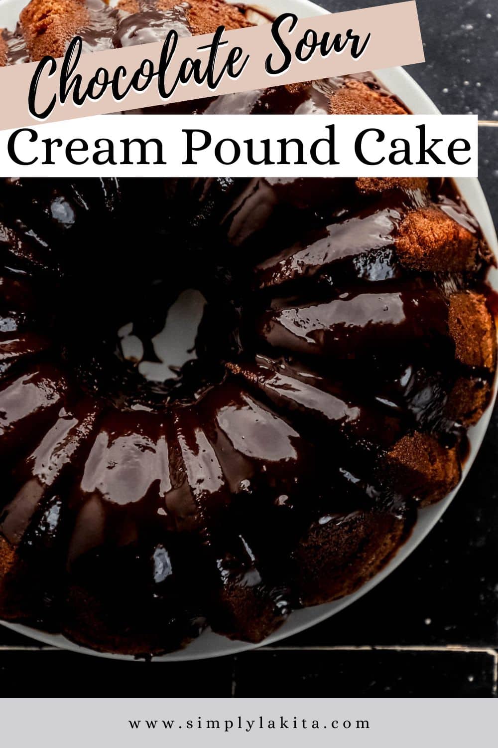 Chocolate Sour Cream Pound Cake Recipe (Moist & Rich!) | Simply LaKita